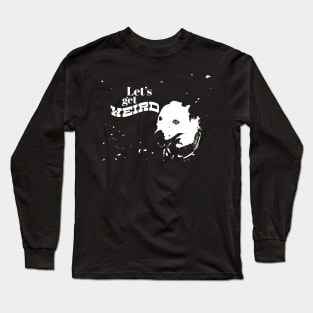 LETS GET WEIRD Long Sleeve T-Shirt